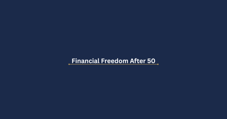 The Working Professional’s Guide to Financial Freedom After 50: What It Actually Means (and What to Do About It)