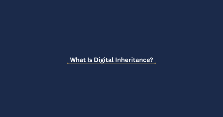What Is Digital Inheritance? (And Why Your Family Needs One)