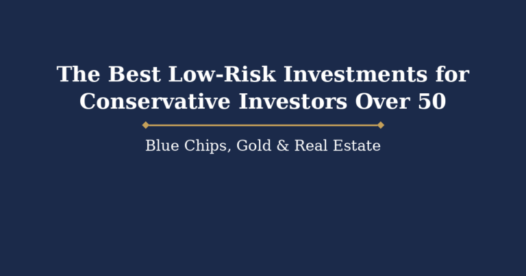 The Best Low-Risk Investments for Conservative Investors Over 50