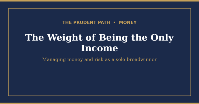 The Weight of Being the Only Income: Managing Money and Risk as a Sole Breadwinner