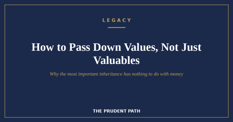 How to Pass Down Values, Not Just Valuables