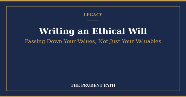 Writing an Ethical Will: Passing Down Your Values, Not Just Your Valuables